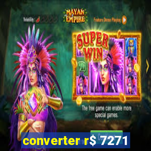 converter r$ 7271